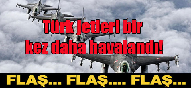 Türk jetleri bir kez daha havalandı!