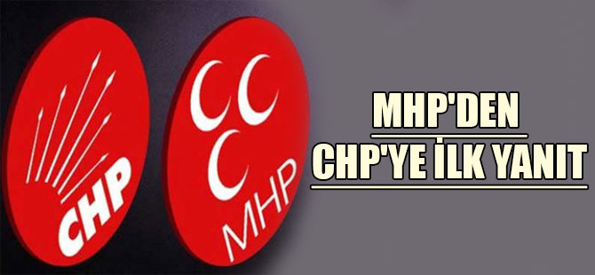 MHP’den CHP’ye ilk yanıt
