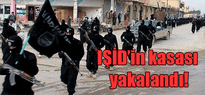 IŞİD’in kasası yakalandı!
