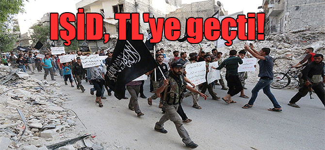 IŞİD, TL’ye geçti!