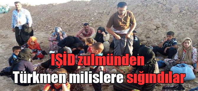 IŞİD zulmünden Türkmen milislere sığındılar
