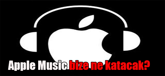 Apple Music bize ne katacak?