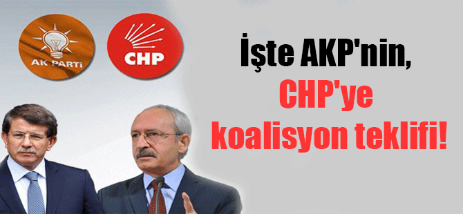 İşte AKP’nin, CHP’ye koalisyon teklifi!