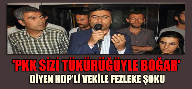‘PKK sizi tükürüğüyle boğar’ diyen HDP’li vekile fezleke şoku