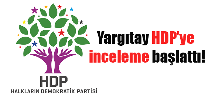 Yargıtay HDP’ye inceleme başlattı!