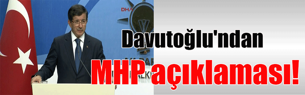 Davutoğlu’ndan MHP açıklaması!