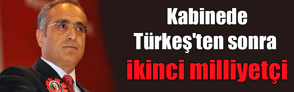 Türkeş’ten sonra ikinci milliyetçi