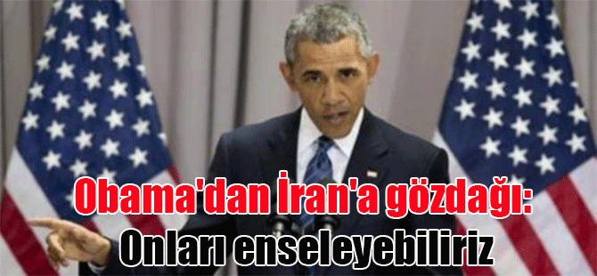Obama’dan İran’a gözdağı: Onları enseleyebiliriz