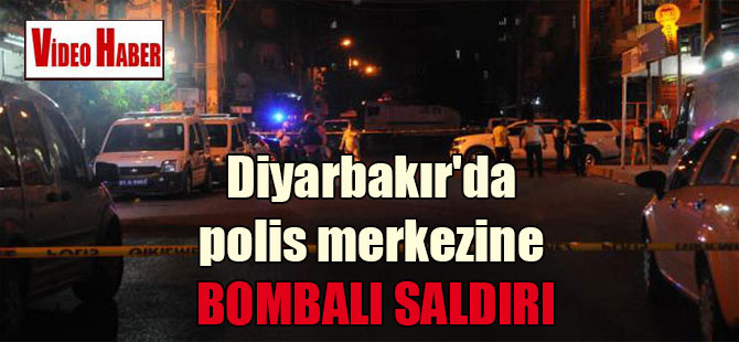 Diyarbakır’da polis merkezine bombalı saldırı