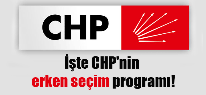 İşte CHP’nin erken seçim programı!