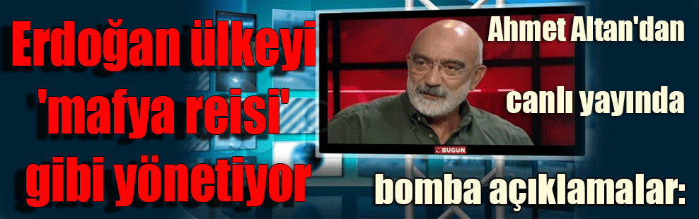 Ahmet Altan’dan canlı yayında bomba açıklamalar: Erdoğan ülkeyi ‘mafya reisi’ gibi yönetiyor