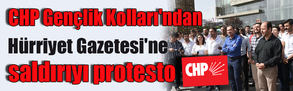 CHP Gençlik Kolları’ndan Hürriyet Gazetesi’ne saldırıyı protesto