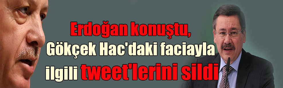Erdoğan konuştu, Gökçek Hac’daki faciayla ilgili tweet’lerini sildi