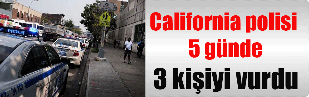 California polisi 5 günde 3 kişiyi vurdu