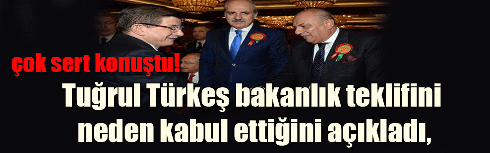 Tuğrul Türkeş bakanlık teklifini neden kabul ettiğini açıkladı, çok sert konuştu!