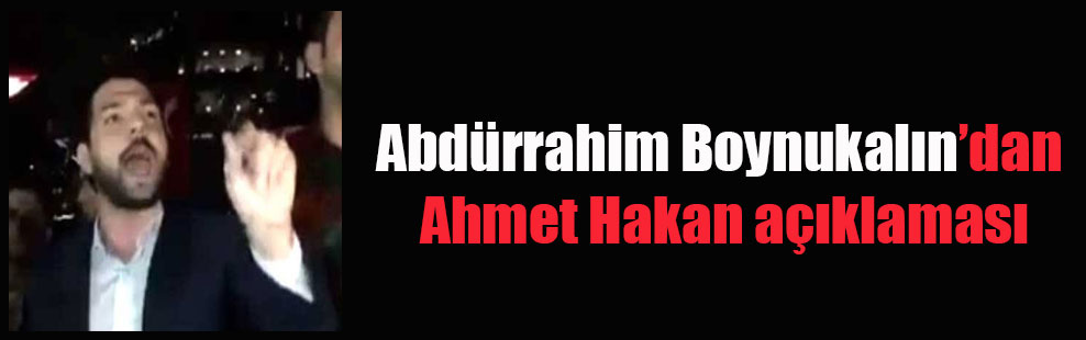 Abdürrahim Boynukalın’dan Ahmet Hakan açıklaması