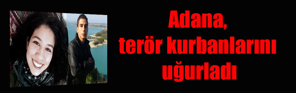 Adana, terör kurbanlarını uğurladı