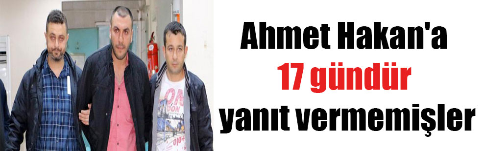 Ahmet Hakan’a 17 gündür yanıt vermemişler