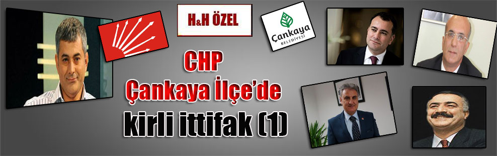 CHP Çankaya İlçe’de kirli ittifak (1)