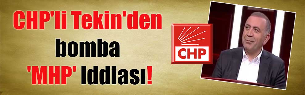 CHP’li Tekin’den bomba ‘MHP’ iddiası!
