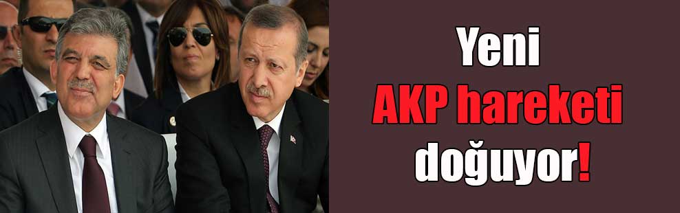 Yeni AKP hareketi doğuyor!