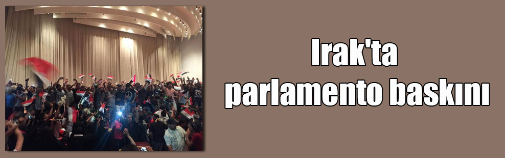 Irak’ta parlamento baskını