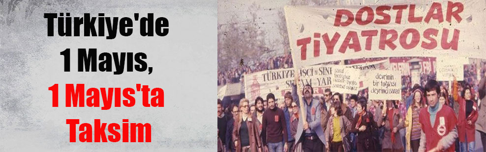 Türkiye’de 1 Mayıs, 1 Mayıs’ta Taksim