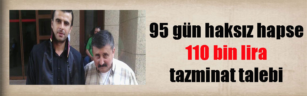 95 gün haksız hapse 110 bin lira tazminat talebi