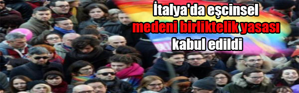 İtalya’da eşcinsel medeni birliktelik yasası kabul edildi