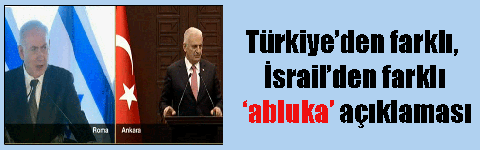 Türkiye’den farklı, İsrail’den farklı ‘abluka’ açıklaması