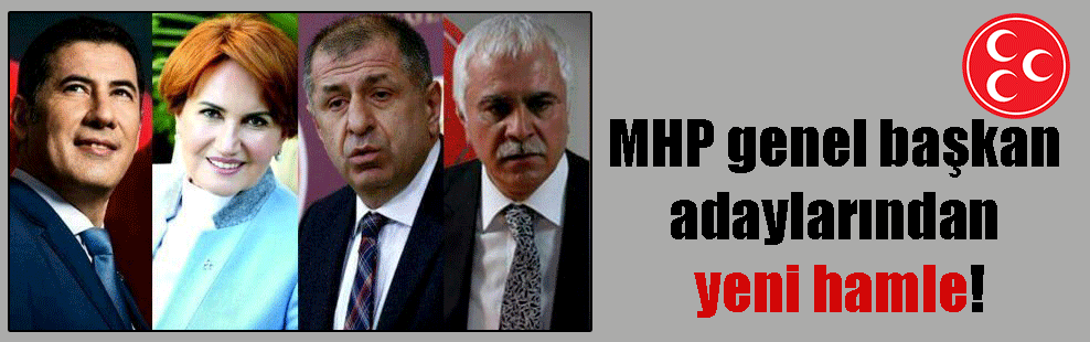 MHP genel başkan adaylarından yeni hamle!
