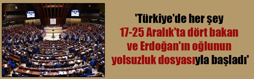 ‘Türkiye’de her şey 17-25 Aralık’ta dört bakan ve Erdoğan’ın oğlunun yolsuzluk dosyasıyla başladı’