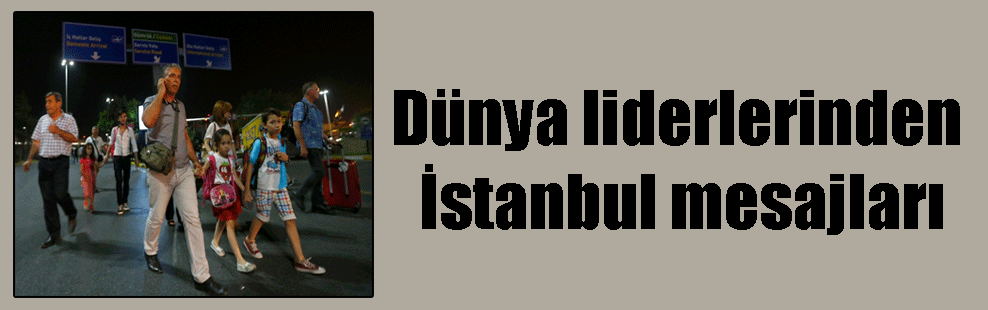 Dünya liderlerinden İstanbul mesajları
