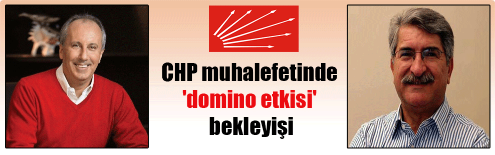 CHP muhalefetinde ‘domino etkisi’ bekleyişi