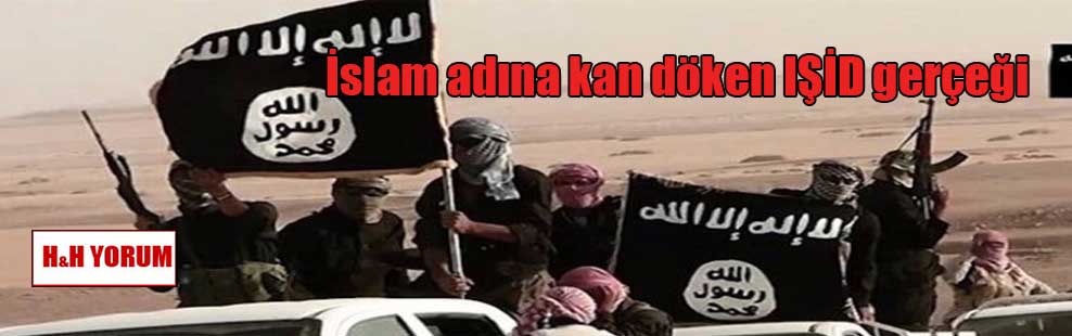 İslam adına kan döken IŞİD gerçeği