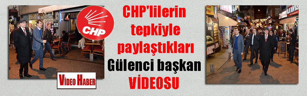 CHP’lilerin tepkiyle paylaştıkları Gülenci başkan VİDEOSU