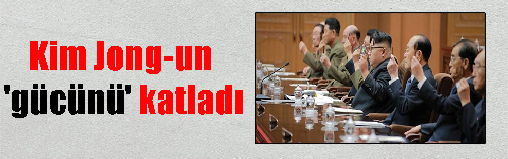 Kim Jong-un ‘gücünü’ katladı