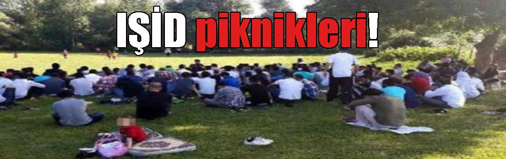 IŞİD piknikleri!