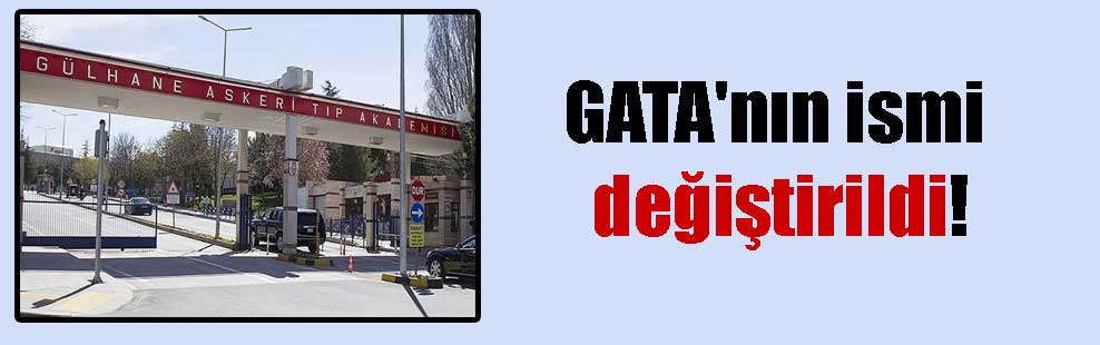 GATA’nın ismi değiştirildi!