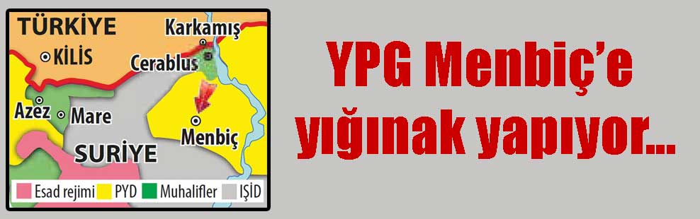 YPG Menbiç’e yığınak yapıyor…
