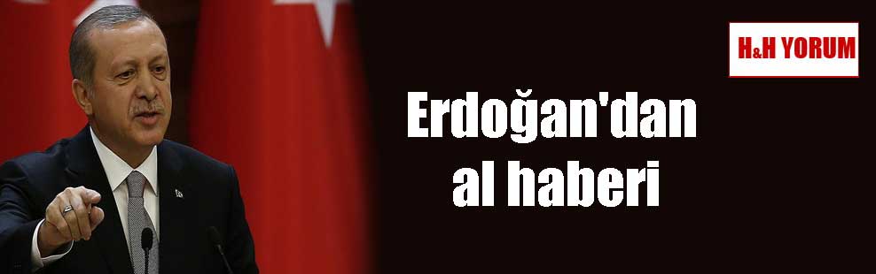 Erdoğan’dan al haberi