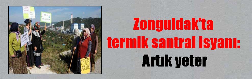 Zonguldak’ta termik santral isyanı: Artık yeter