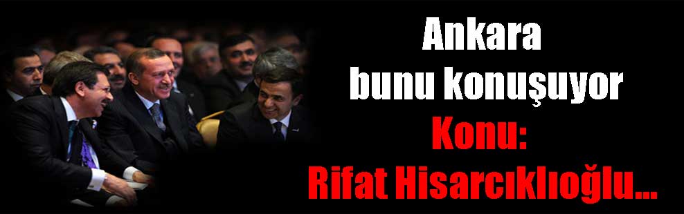 Ankara bunu konuşuyor Konu: Rifat Hisarcıklıoğlu…