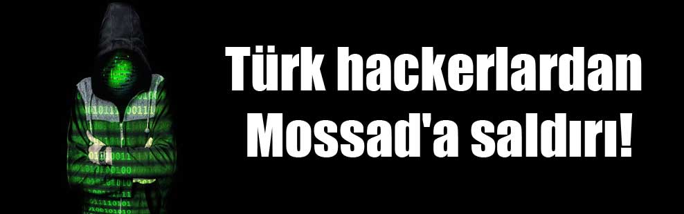 Türk hackerlardan Mossad’a saldırı!