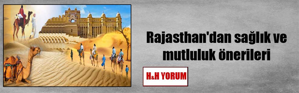 Rajasthan’dan sağlık ve mutluluk önerileri
