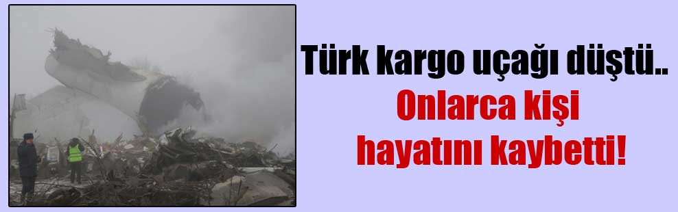 Türk kargo uçağı düştü.. Onlarca kişi hayatını kaybetti!