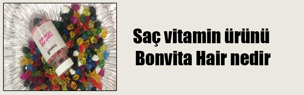 Saç vitamin ürünü Bonvita Hair nedir