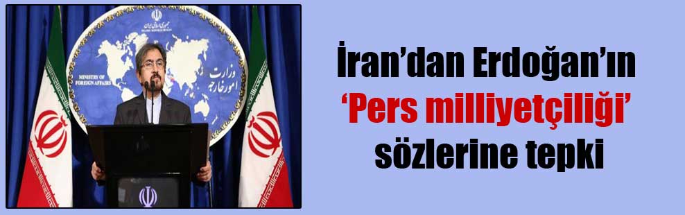 İran’dan Erdoğan’ın ‘Pers milliyetçiliği’ sözlerine tepki