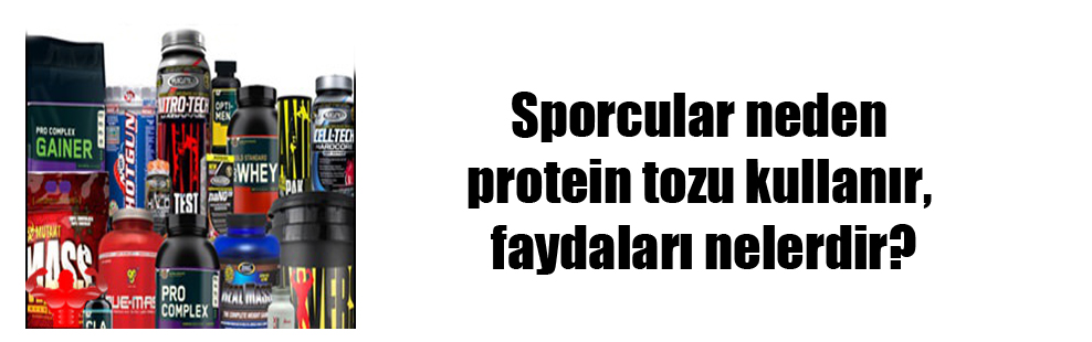 Sporcular neden protein tozu kullanır, faydaları nelerdir?
