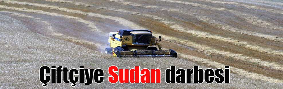 Çiftçiye Sudan darbesi